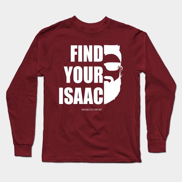 Find Your Isaac! (white) Long Sleeve T-Shirt by Prosecco Theory